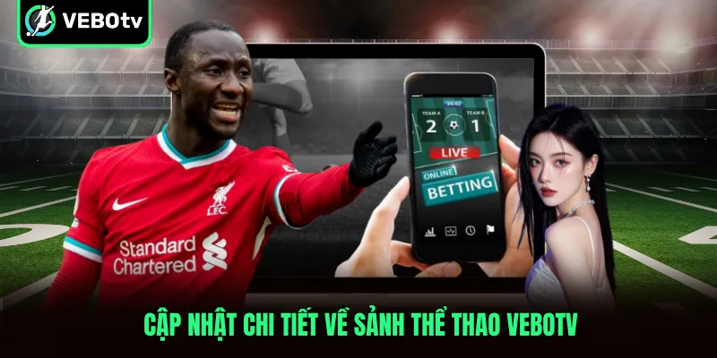 Cập nhật chi tiết về sảnh thể thao VeboTV