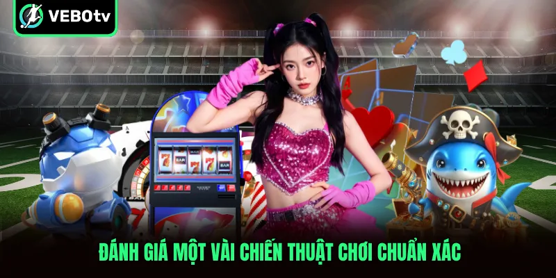 Đánh giá một vài chiến thuật chơi chuẩn xác