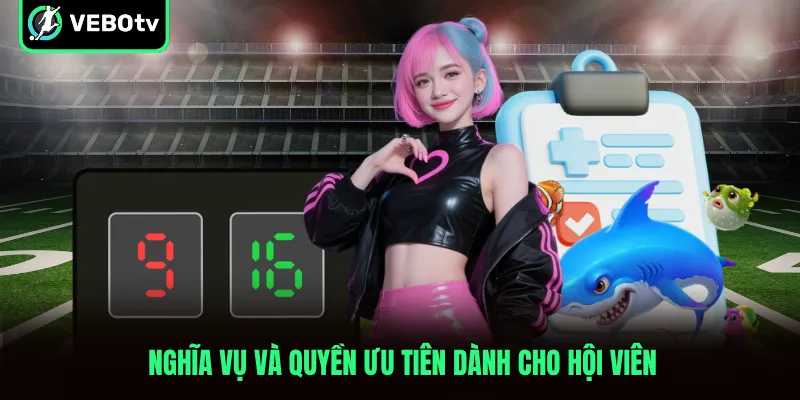 Nghĩa vụ và quyền ưu tiên dành cho hội viên