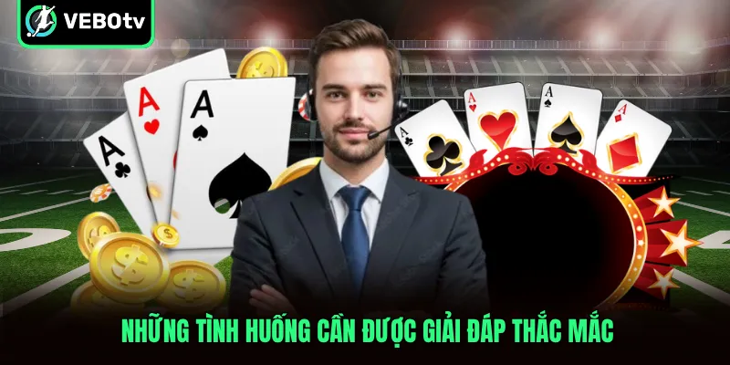 Những tình huống cần được giải đáp thắc mắc