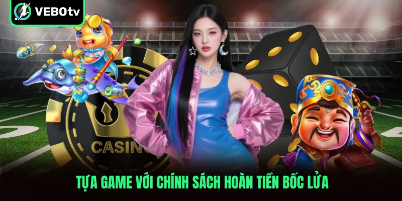 Tựa game với chính sách hoàn tiền bốc lửa